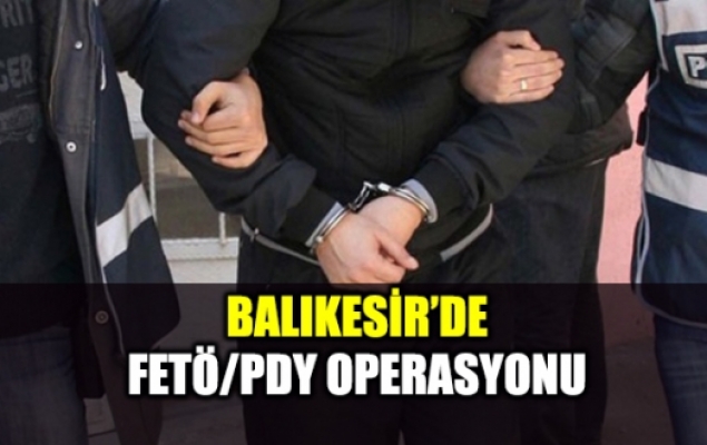 Balıkesir'de FETÖ/PDY operasyonu