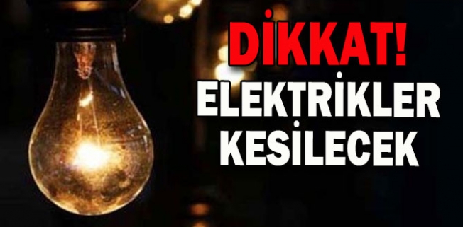 Dikkat: Elektrik kesintisi