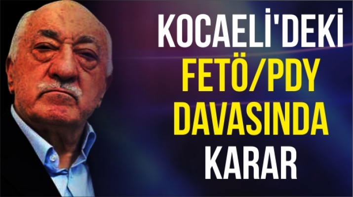 Kocaeli'deki FETÖ/PDY davasında karar