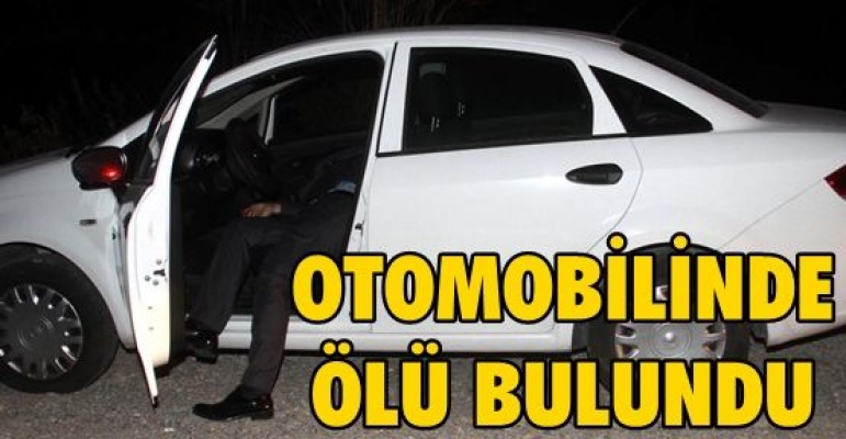 Otomobil içinde  ölü bulundu