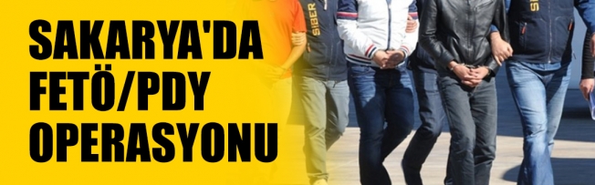 Sakarya'daki FETÖ/PDY operasyonu