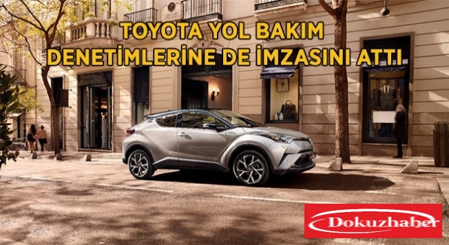 Toyota yol bakım denetimlerine de imzasını attı