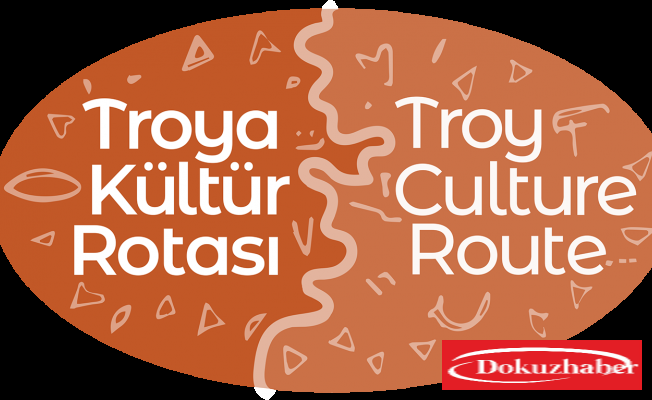 “Troya Kültür Rotası Projesi“ çalışmaları başladı