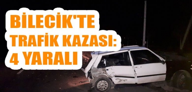 Bilecik'te trafik kazası: 4 yaralı