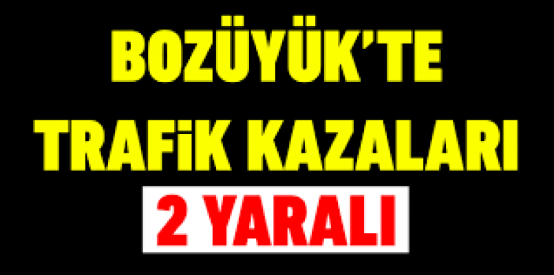 Bozüyük'te trafik kazası: 2 yaralı