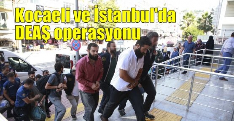 Kocaeli ve İstanbul'daki DEAŞ operasyon