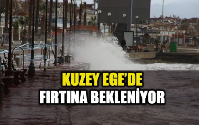 Kuzey Ege'de fırtına