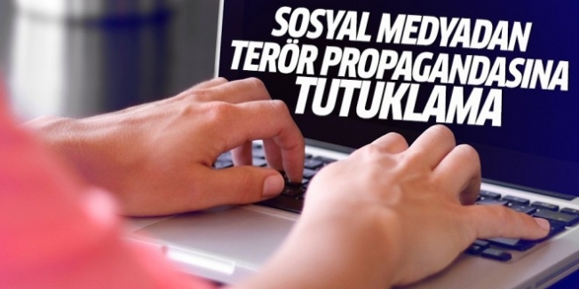 Sosyal medyada terör propagandasına tutuklama