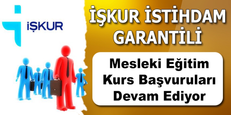 İŞKUR'dan istihdam garantili kurs