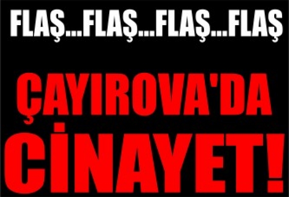 Çayırova'da  cinayet