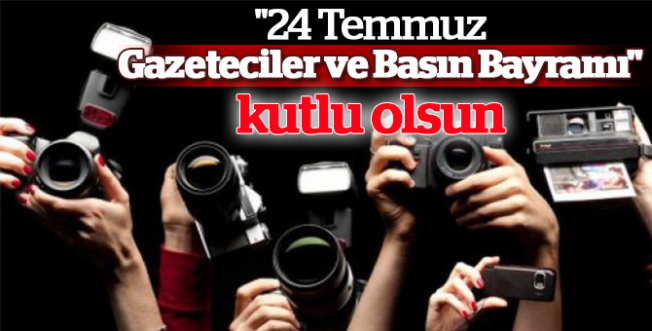 24 Temmuz Gazeteciler ve Basın Bayramı