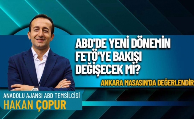 Hakan Çopur'dan ABD ve FETÖ değerlendirmesi