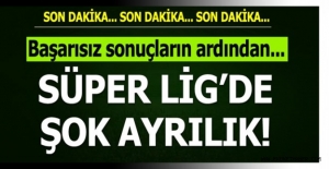 Süper Ligde Sürpriz ayrılık