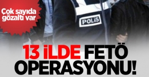 13 İlde FETÖ/PDY operasyonu