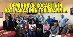 Demirkaya: Kocaeli’nin, Batı yakasının tek adayıyım