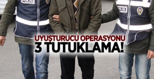 Uyuşturucu operasyonunda 3 kişi yakalandı