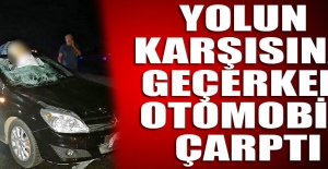 Yolun karşısına geçerken otomobil çarptı