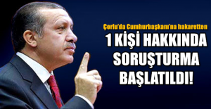 Cumhurbaşkanı Erdoğan'a hakaret iddiası