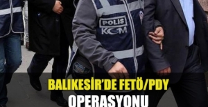 Balıkesir'de FETÖ/PDY operasyonu