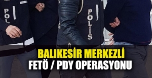 Balıkesir merkezli FETÖ/PDY operasyonu